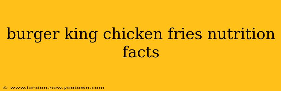 burger king chicken fries nutrition facts
