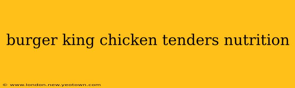 burger king chicken tenders nutrition