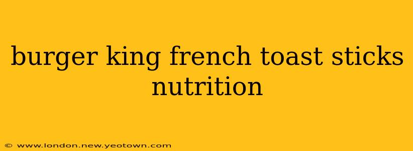 burger king french toast sticks nutrition