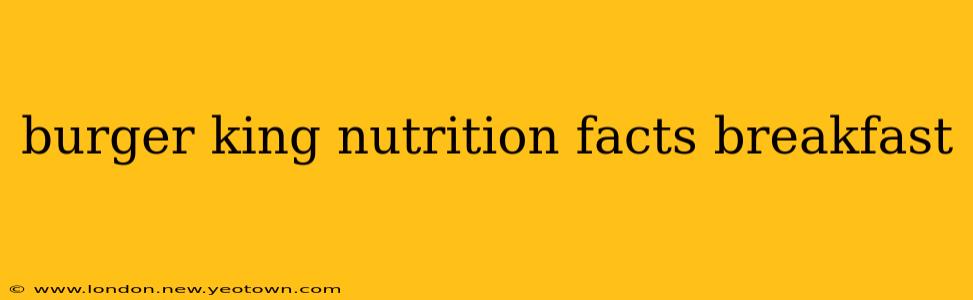 burger king nutrition facts breakfast