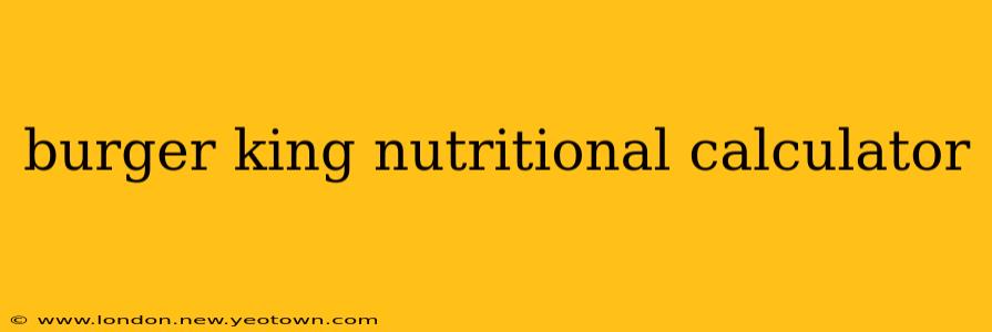 burger king nutritional calculator