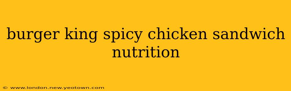 burger king spicy chicken sandwich nutrition