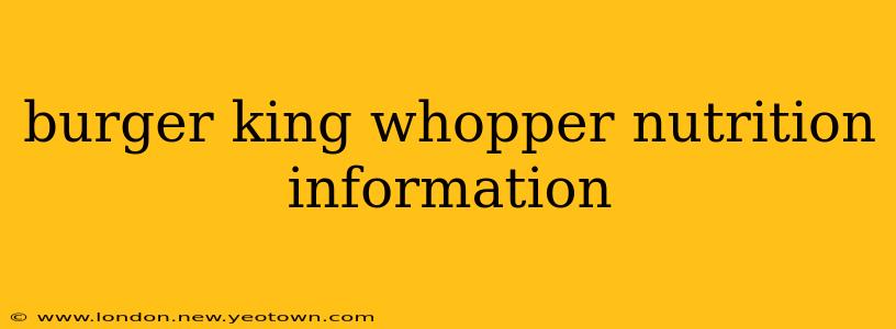 burger king whopper nutrition information