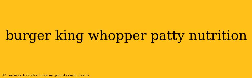 burger king whopper patty nutrition
