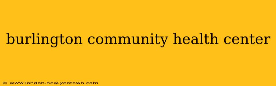 burlington community health center
