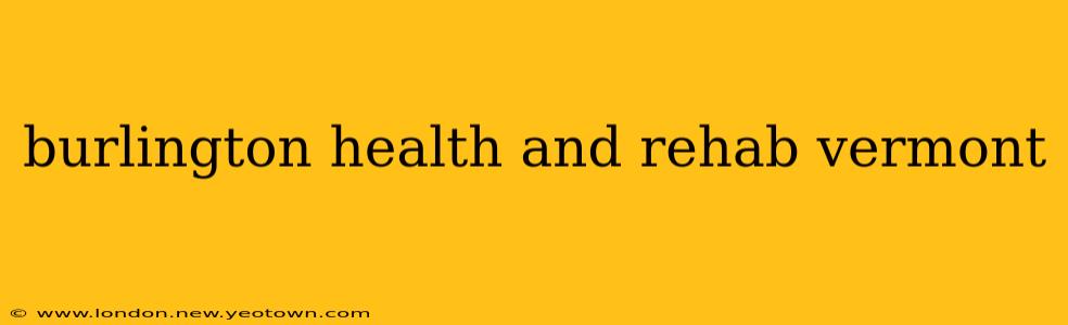 burlington health and rehab vermont