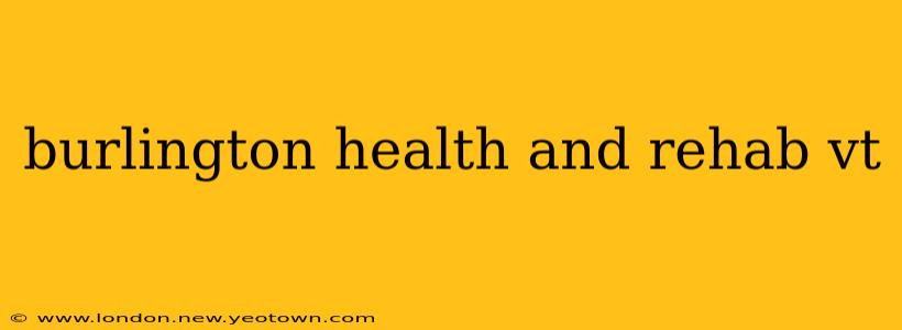 burlington health and rehab vt