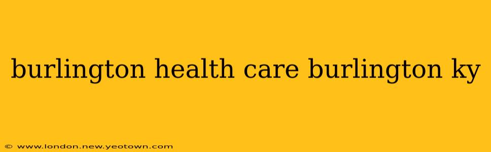 burlington health care burlington ky