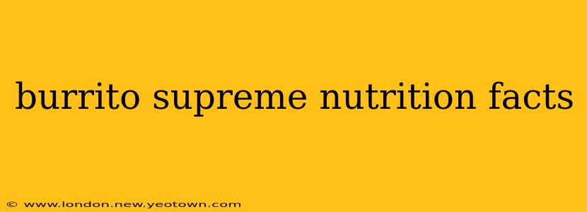 burrito supreme nutrition facts