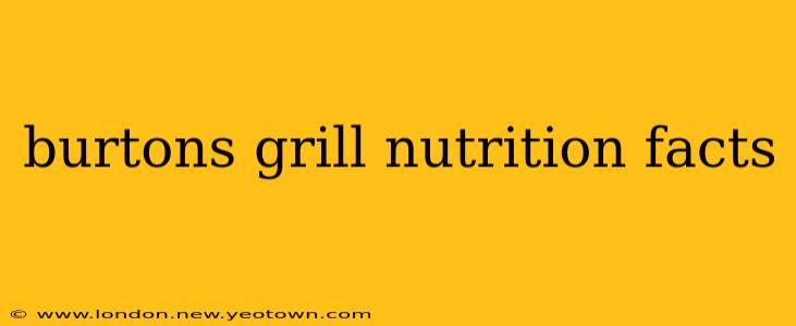 burtons grill nutrition facts