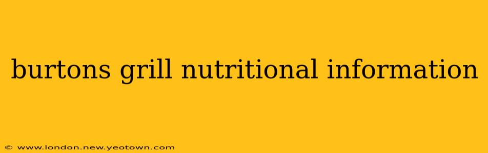burtons grill nutritional information