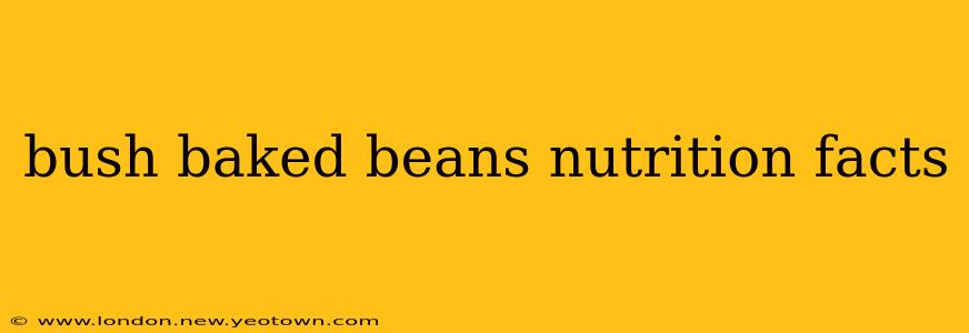 bush baked beans nutrition facts