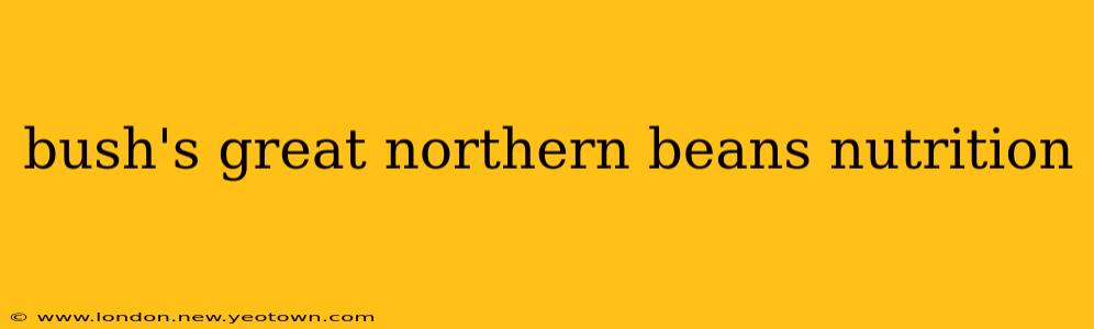 bush's great northern beans nutrition