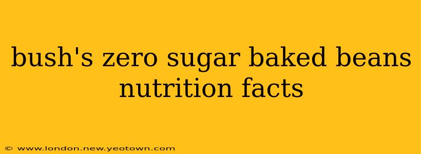 bush's zero sugar baked beans nutrition facts