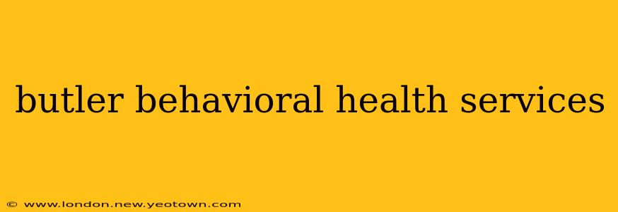 butler behavioral health services