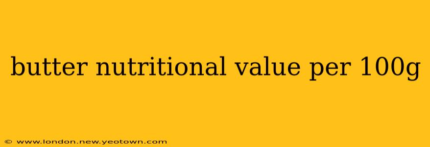 butter nutritional value per 100g