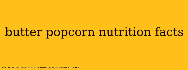 butter popcorn nutrition facts