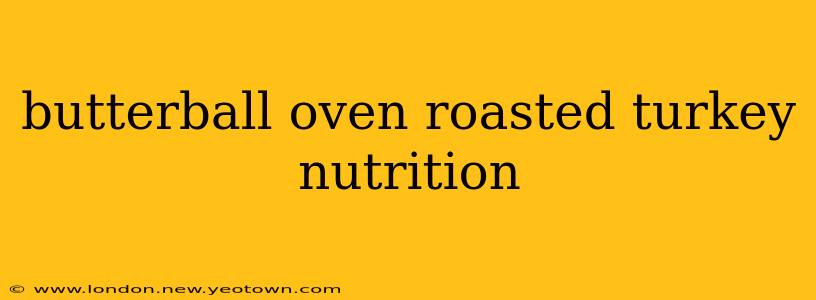 butterball oven roasted turkey nutrition