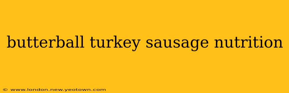 butterball turkey sausage nutrition