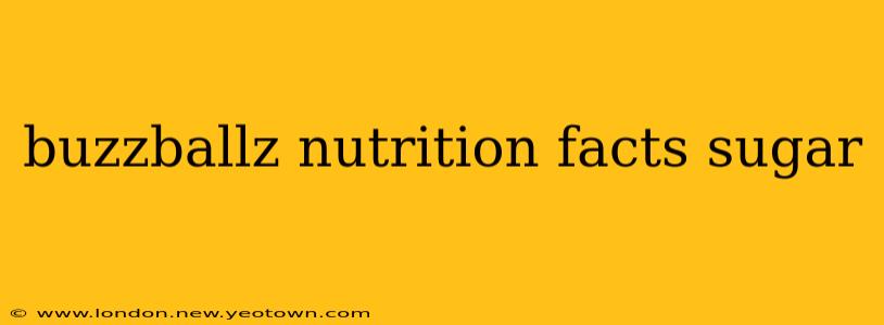 buzzballz nutrition facts sugar