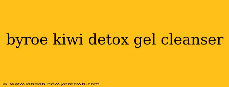 byroe kiwi detox gel cleanser