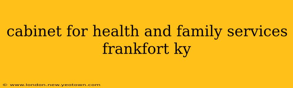 cabinet for health and family services frankfort ky