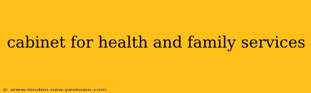 cabinet for health and family services