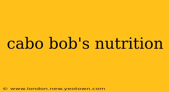 cabo bob's nutrition