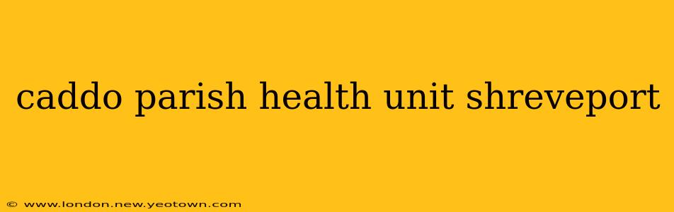 caddo parish health unit shreveport
