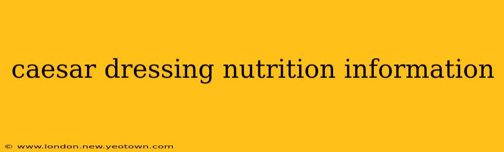 caesar dressing nutrition information