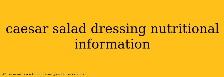 caesar salad dressing nutritional information