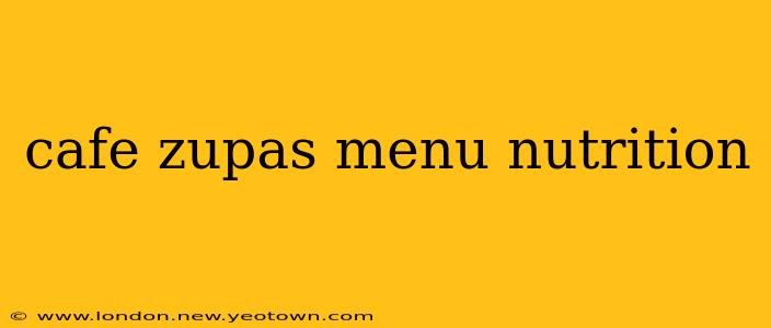 cafe zupas menu nutrition