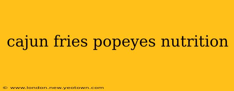 cajun fries popeyes nutrition