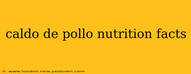 caldo de pollo nutrition facts