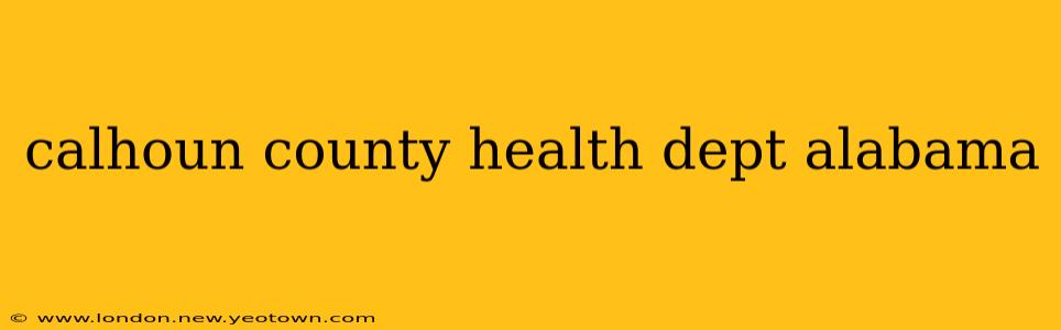 calhoun county health dept alabama
