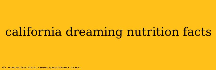 california dreaming nutrition facts