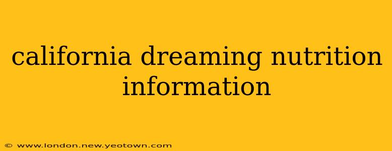 california dreaming nutrition information