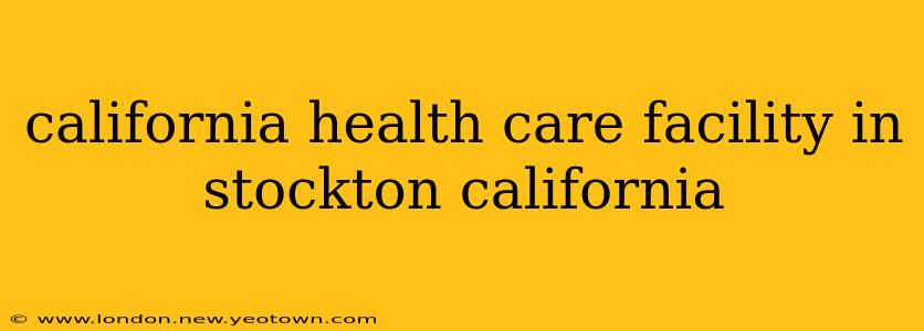 california health care facility in stockton california
