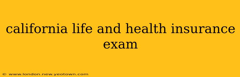 california life and health insurance exam