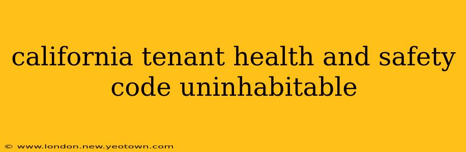 california tenant health and safety code uninhabitable