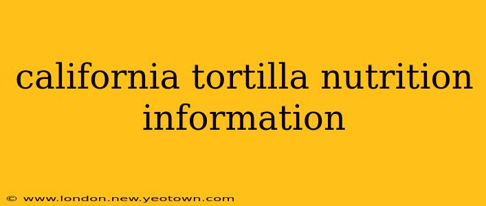 california tortilla nutrition information