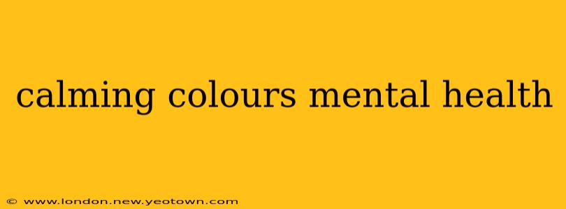 calming colours mental health