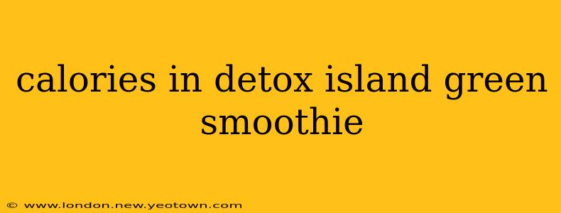 calories in detox island green smoothie