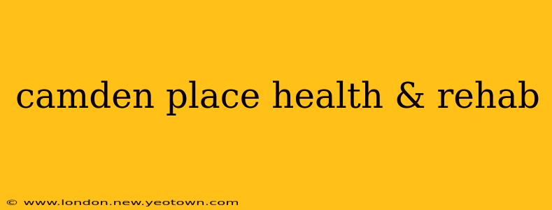 camden place health & rehab