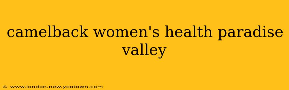 camelback women's health paradise valley