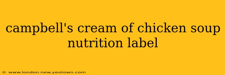 campbell's cream of chicken soup nutrition label