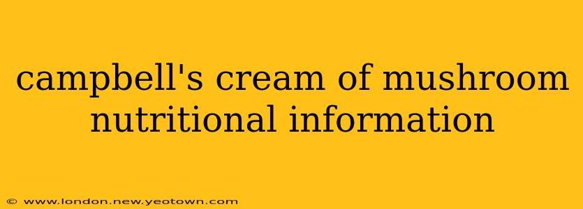 campbell's cream of mushroom nutritional information