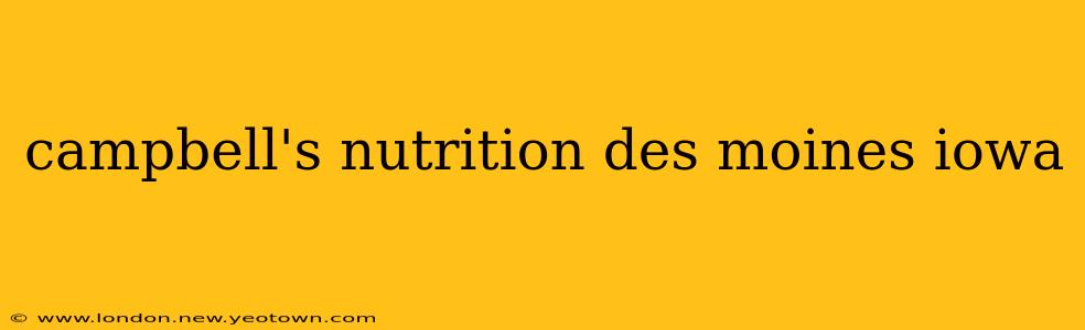campbell's nutrition des moines iowa