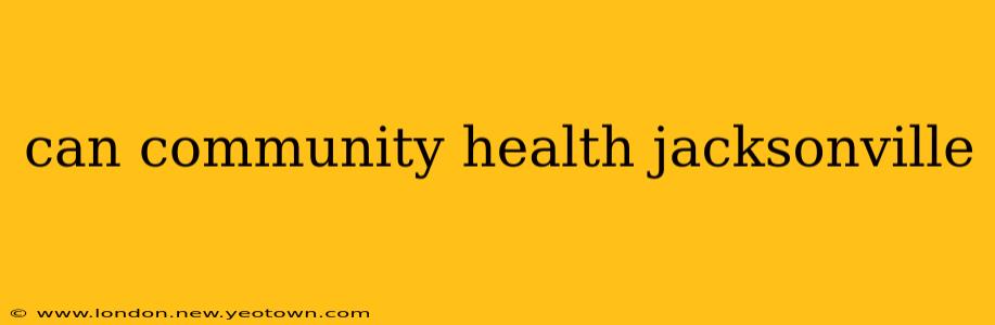 can community health jacksonville