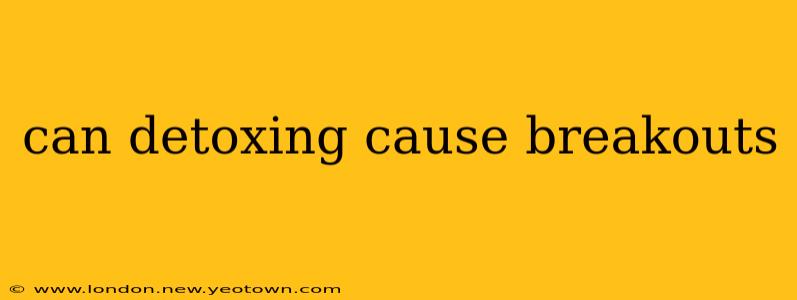 can detoxing cause breakouts